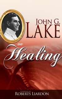 John G Lake On Healing PB - Roberts Liardon